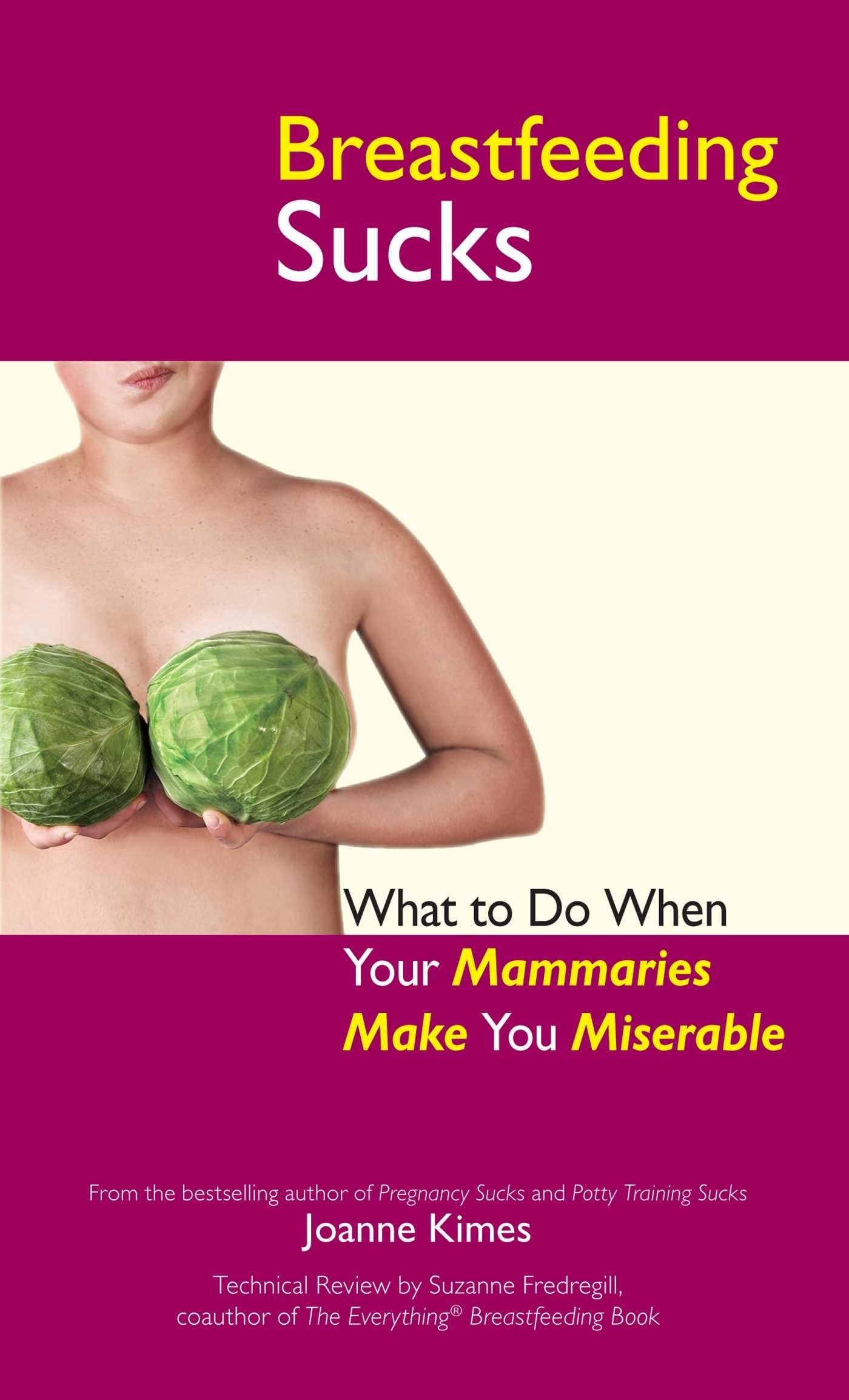 Breastfeeding Sucks: What to Do when Your Mammaries Make You Miserable book