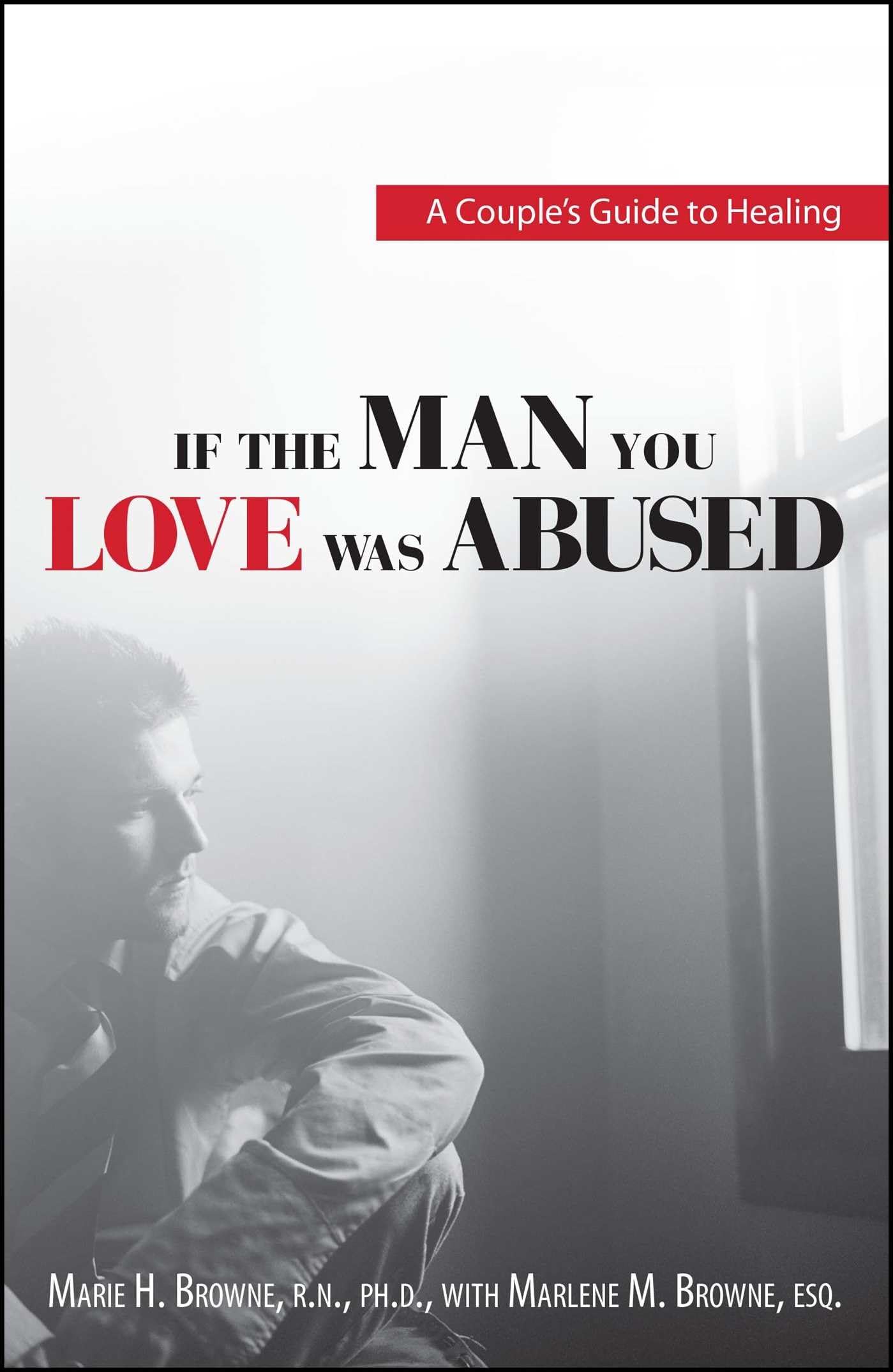 If The Man You Love Was Abused: A Couple's Guide to Healing Psychology