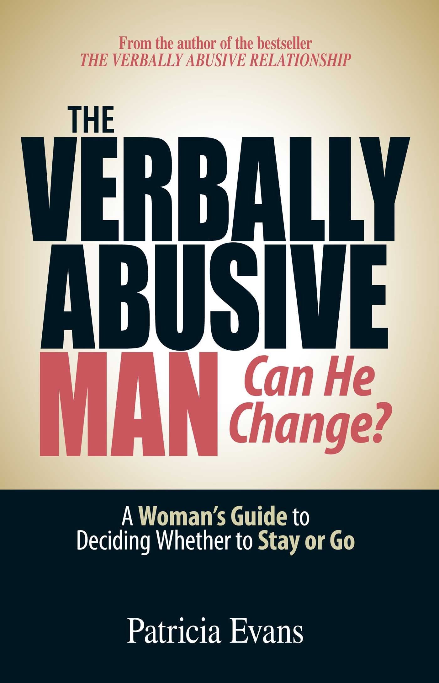 The Verbally Abusive Man - Can He Change?: A Woman's Guide to Deciding Whether to Stay or Go Psychology
