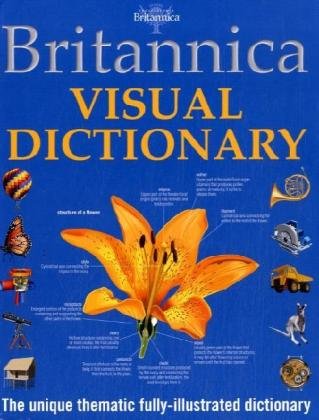 Britannica Visual Dictionary: The unique thematic fully - illustrated dictionary General education