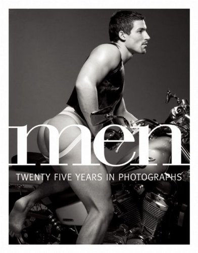 Men: Twenty-Five Years in Photographs: Twenty-Five Years of Photography from Men Magazine Social Sciences