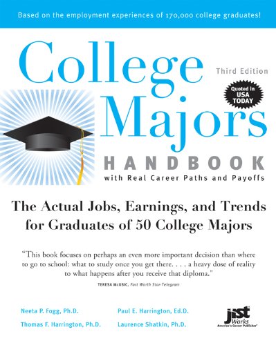 College Majors Handbook with Real Career Paths and Payoffs: The Actual Jobs, Earnings, and Trends for Graduates of 50 College Majors (College Majors Handbook with Real Career Paths & Payoffs) Learning & Reference