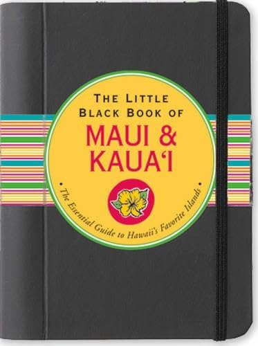 The Little Black Book of Maui & Kaua'i: The Essential Guide to Hawaii's Favorite Islands Leisure, Home & Garden