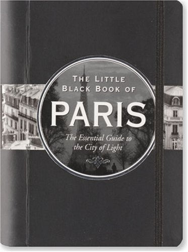 The Little Black Book of Paris: The Essential Guide to the City of Lights (Little Black Books) Leisure, Home & Garden