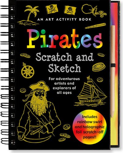 Pirates Scratch and Sketch: An Art Activity Book for Adventurous Artists and Explorers of All Ages book
