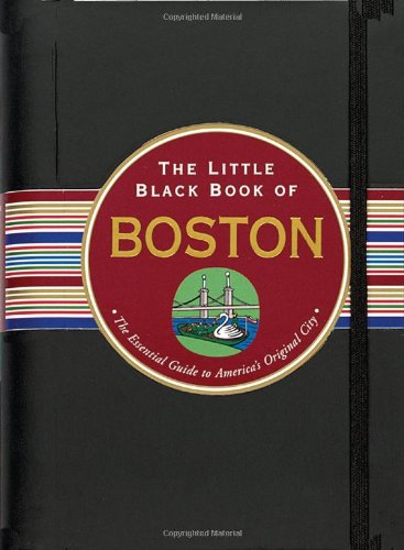 Little Black Book of Boston: The Essential Guide to America's Original City book