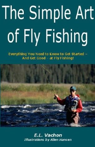 The Simple Art of Fly Fishing Leisure & Fun