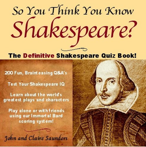 So You Think You Know Shakespeare?: The Ultimate Shakespeare Quiz Book Drama