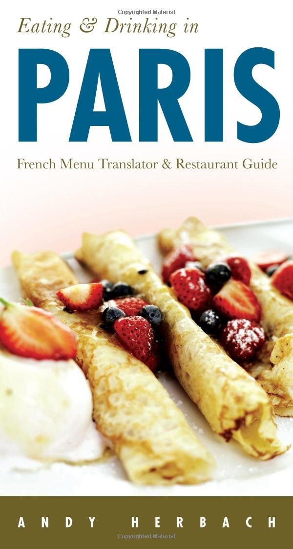 Eating & Drinking in Paris (5th Edition): French Menu Translator & Restaurant Guide (Open Road Travel Guides, Band 5) Travel Guides