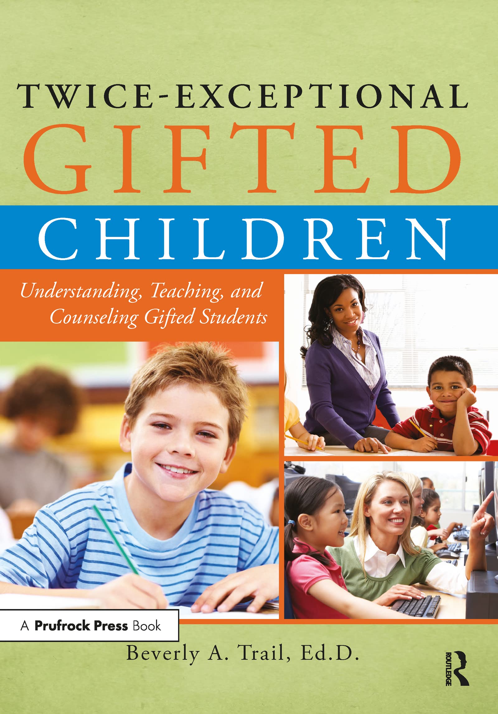 Twice-Exceptional Gifted Children: Understanding, Teaching, and Counseling Gifted Students Education & Training