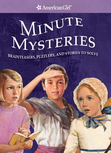 Minute Mysteries: Brainteasers, Puzzlers, and Stories to Solve (American Girls Collection Sidelines) Novels & Short Stories
