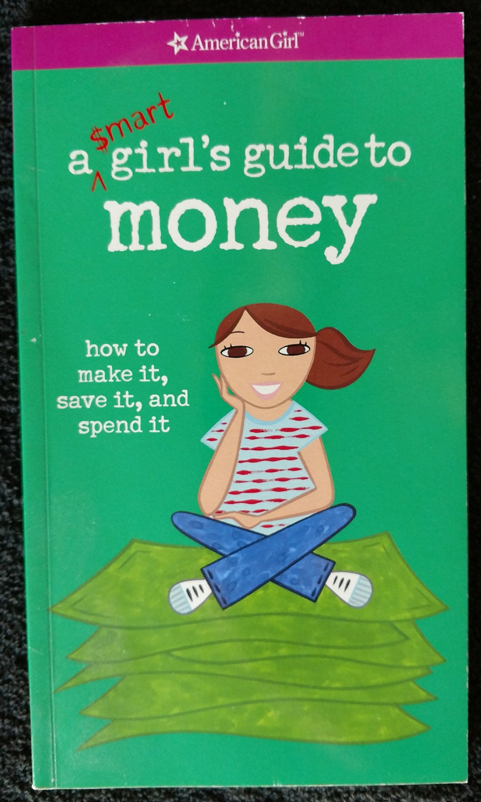 A Smart Girl's Guide to Money: How to Make It, Save It, And Spend It (American Girl Library) Non-fiction