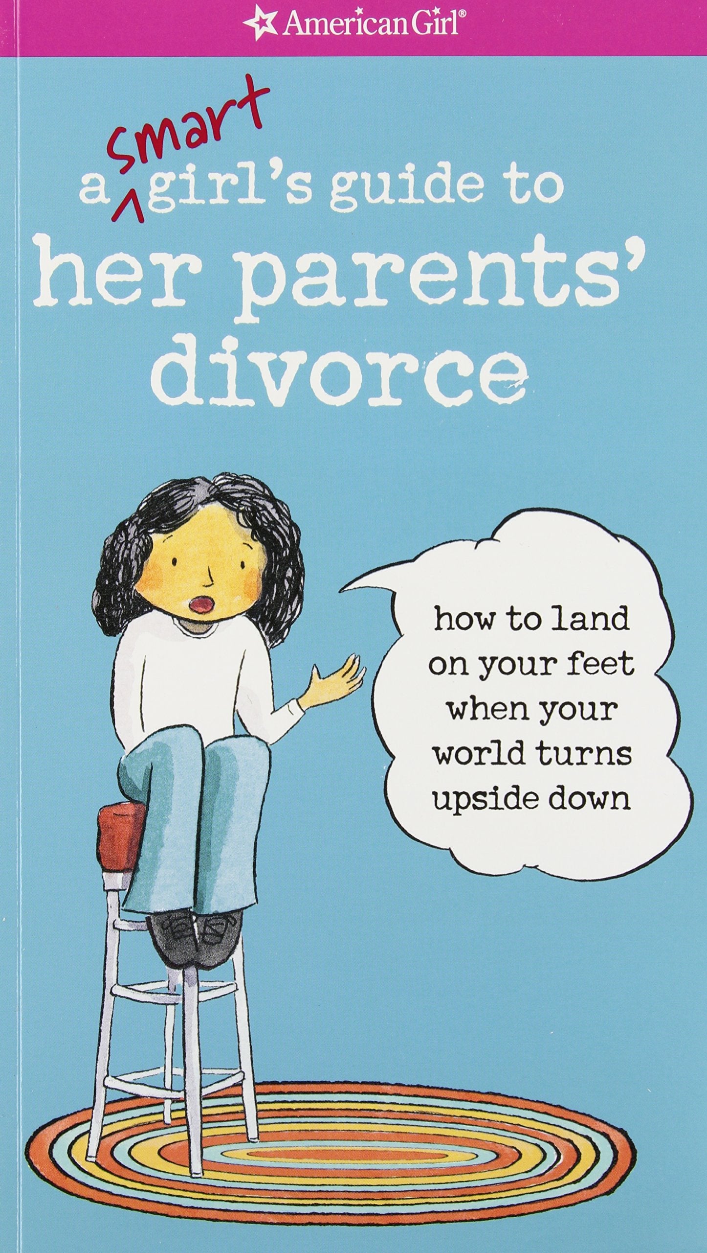 A Smart Girl's Guide to Her Parents' Divorce: How to Land on Your Feet When Your World Turns Upside Down Non-fiction