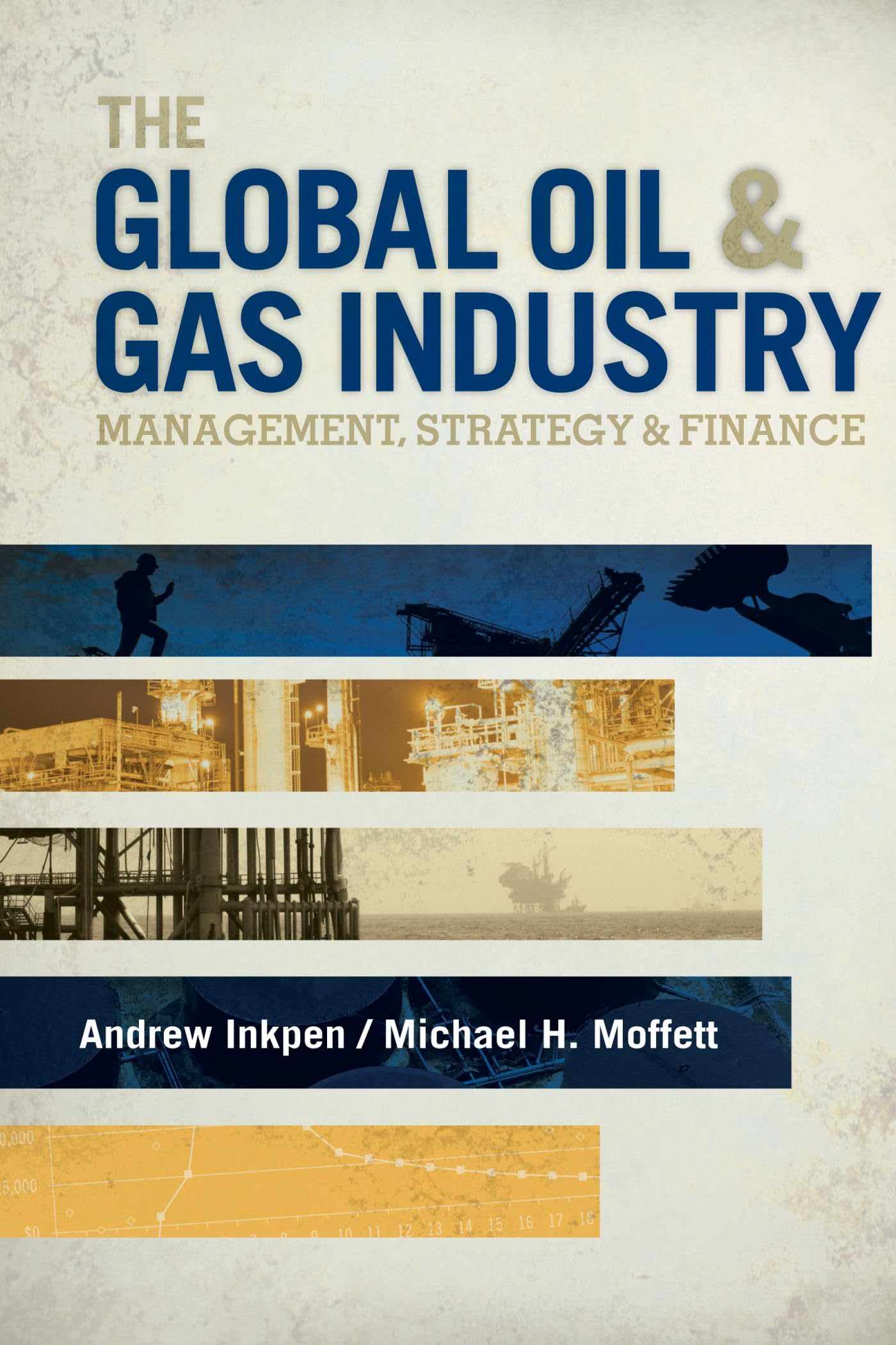 The Global Oil & Gas Industry: Management, Strategy and Finance Business, Finance & Career