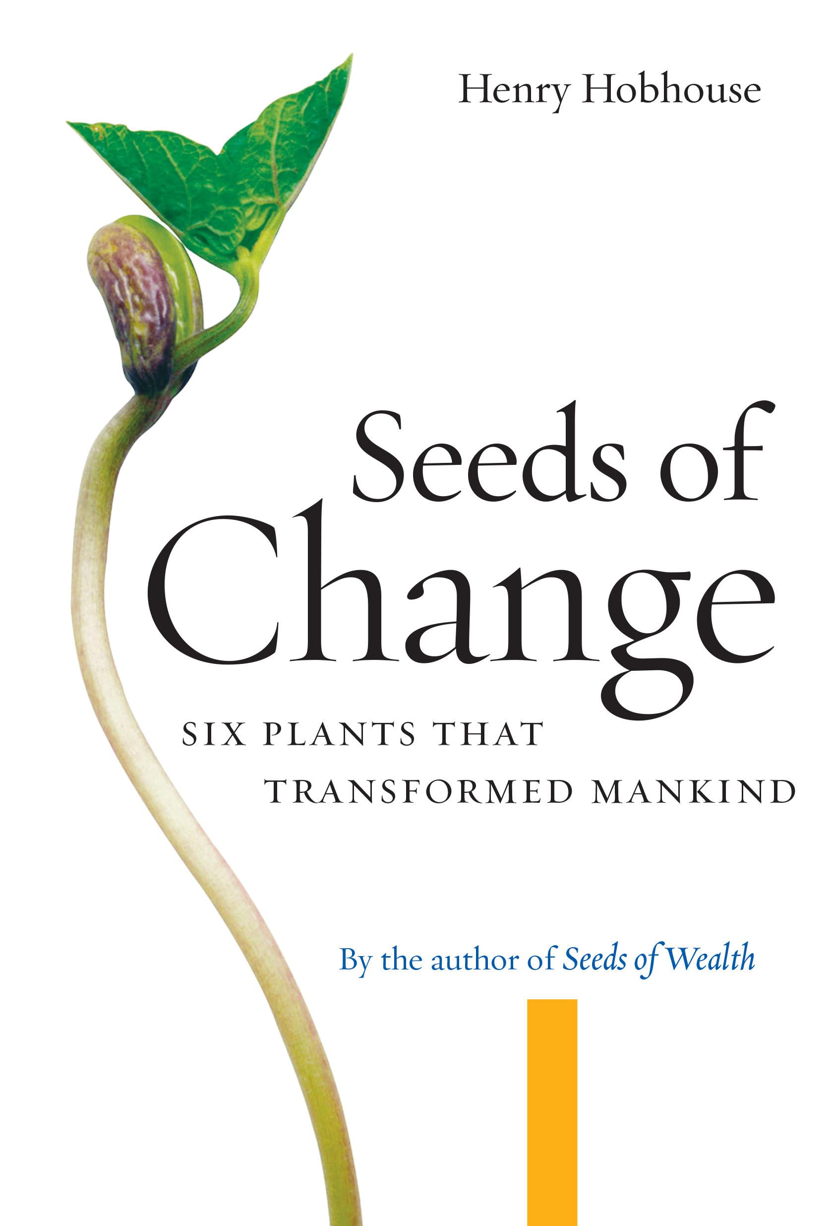 Seeds of Change: Six Plants That Transformed Mankind Business, Finance & Career