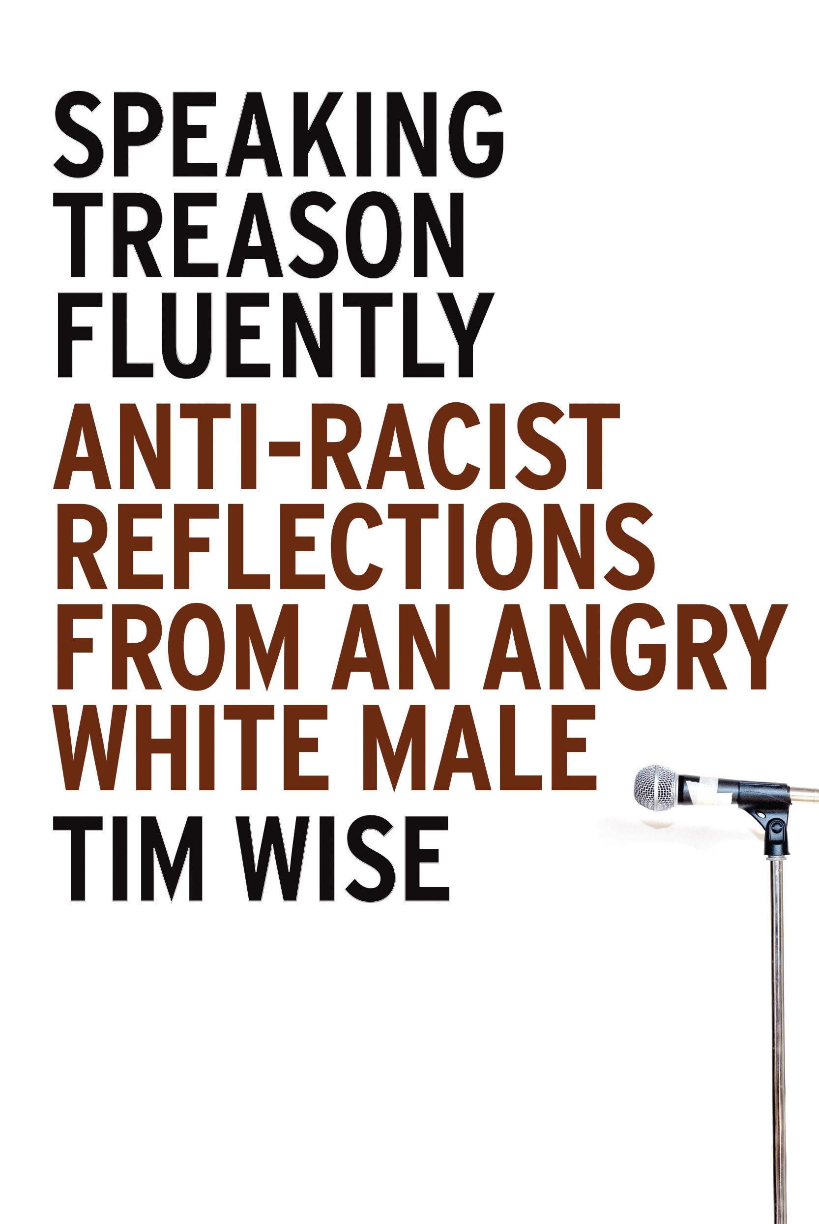 Speaking Treason Fluently: Anti-Racist Reflections From an Angry White Male Law