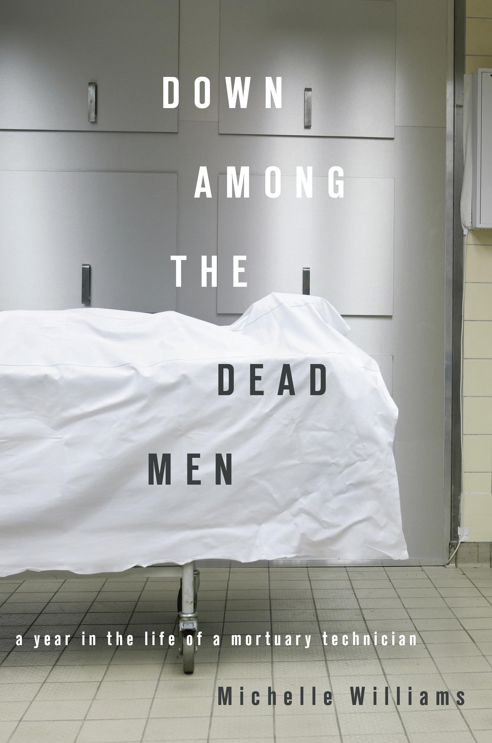 Down Among the Dead Men: A Year in the Life of a Mortuary Technician Drama