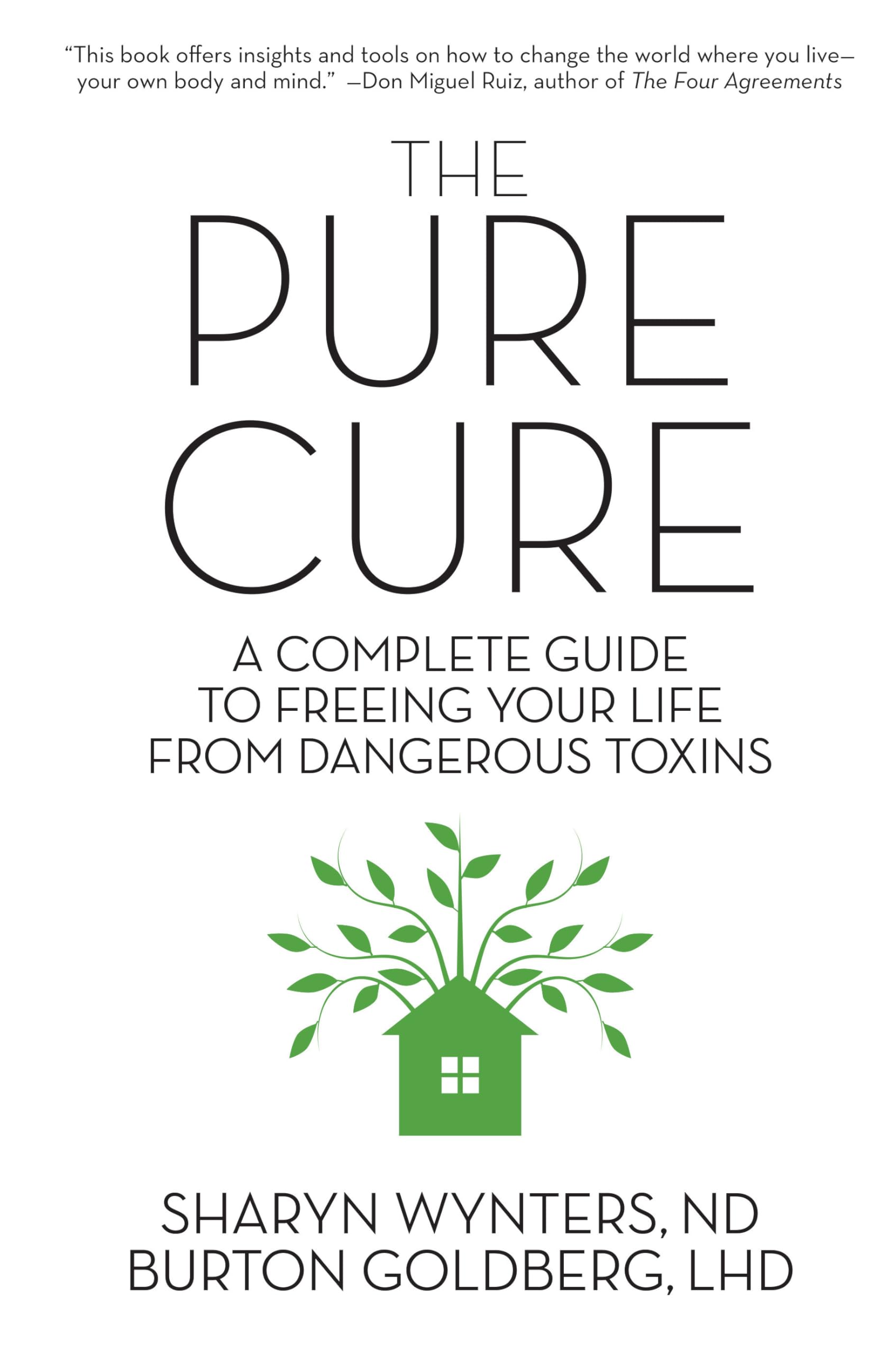 Pure Cure: A Complete Guide to Freeing Your Life From Dangerous Toxins Business, Finance & Career