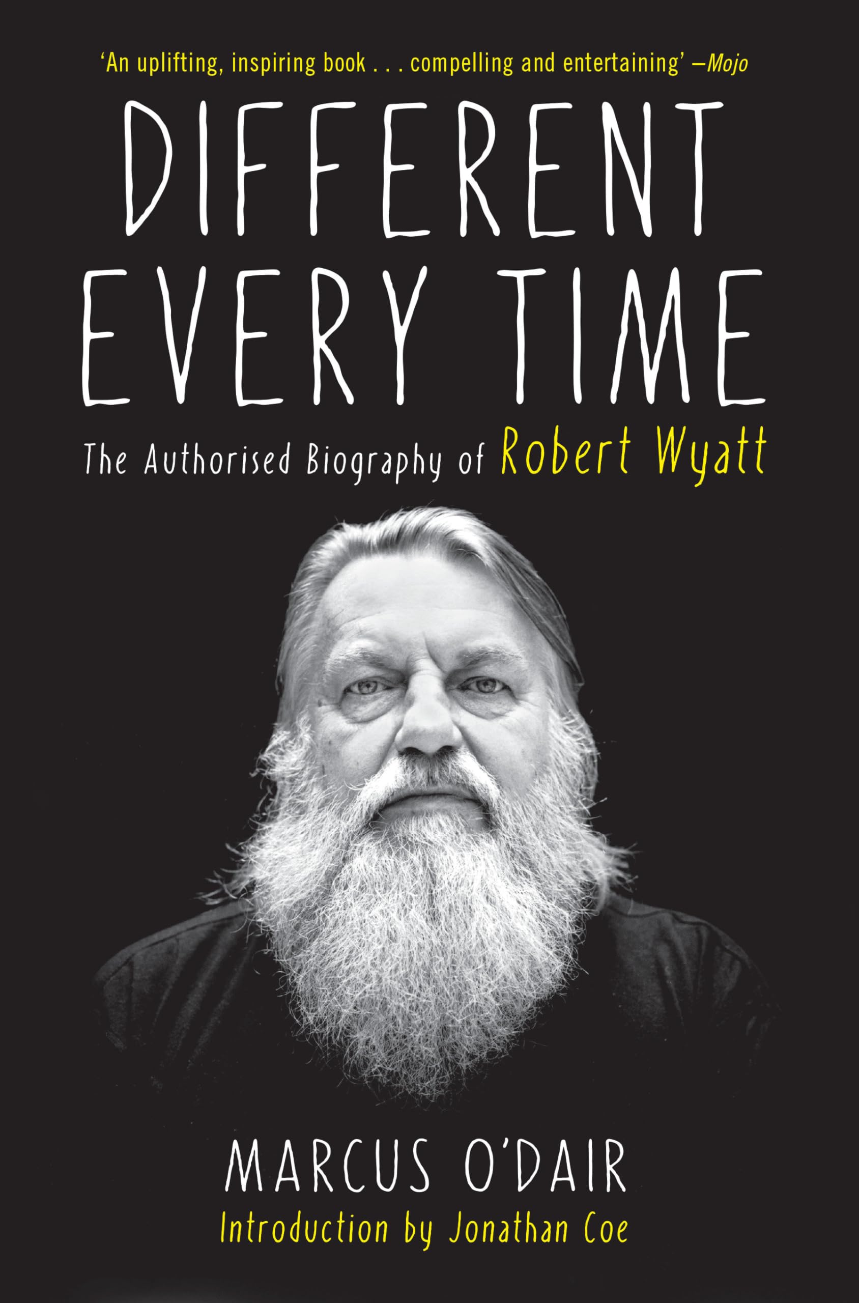 Different Every Time: The Authorized Biography of Robert Wyatt Social Sciences