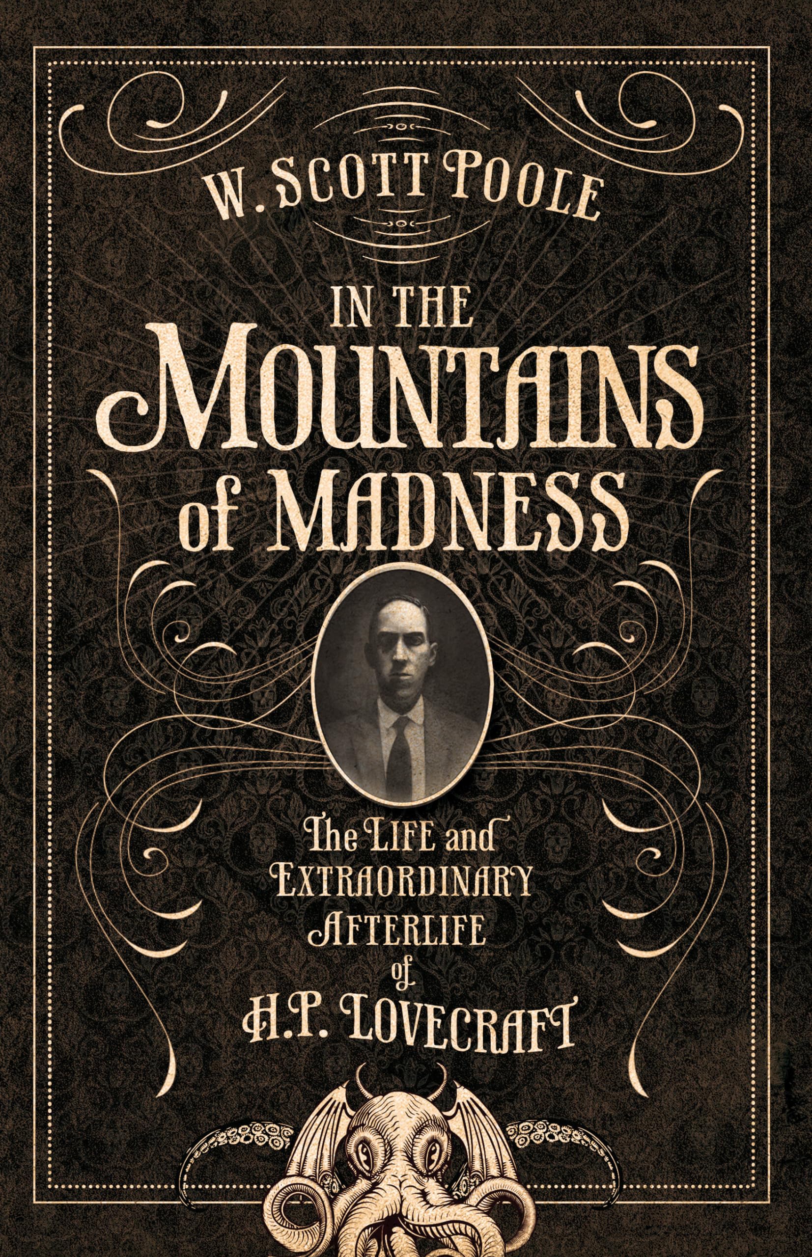 In the Mountains of Madness: The Life and Extraordinary Afterlife of H.P. Lovecraft Horror & Mystery