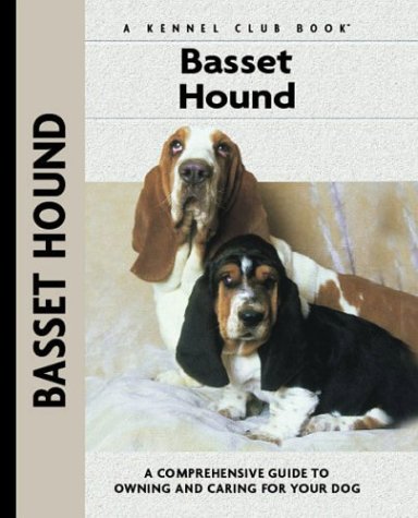 Basset Hound: A Comprehensive Guide to Owning and Caring for Your Dog (Comprehensive Owner's Guide) Pets