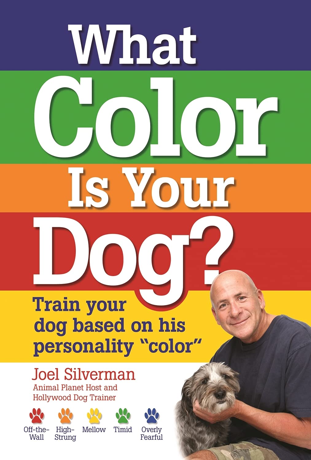 What Color Is Your Dog?: Train Your Dog Based on His Personality Color Pets