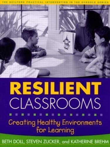 Resilient Classrooms: Creating Healthy Environments for Learning (The Guilford Practical Intervention in the Schools Series) Education & Training