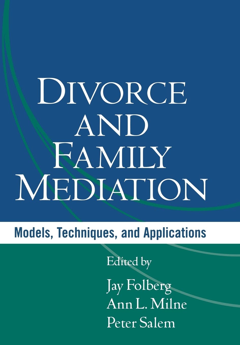 Divorce and Family Mediation: Models, Techniques, and Applications Law