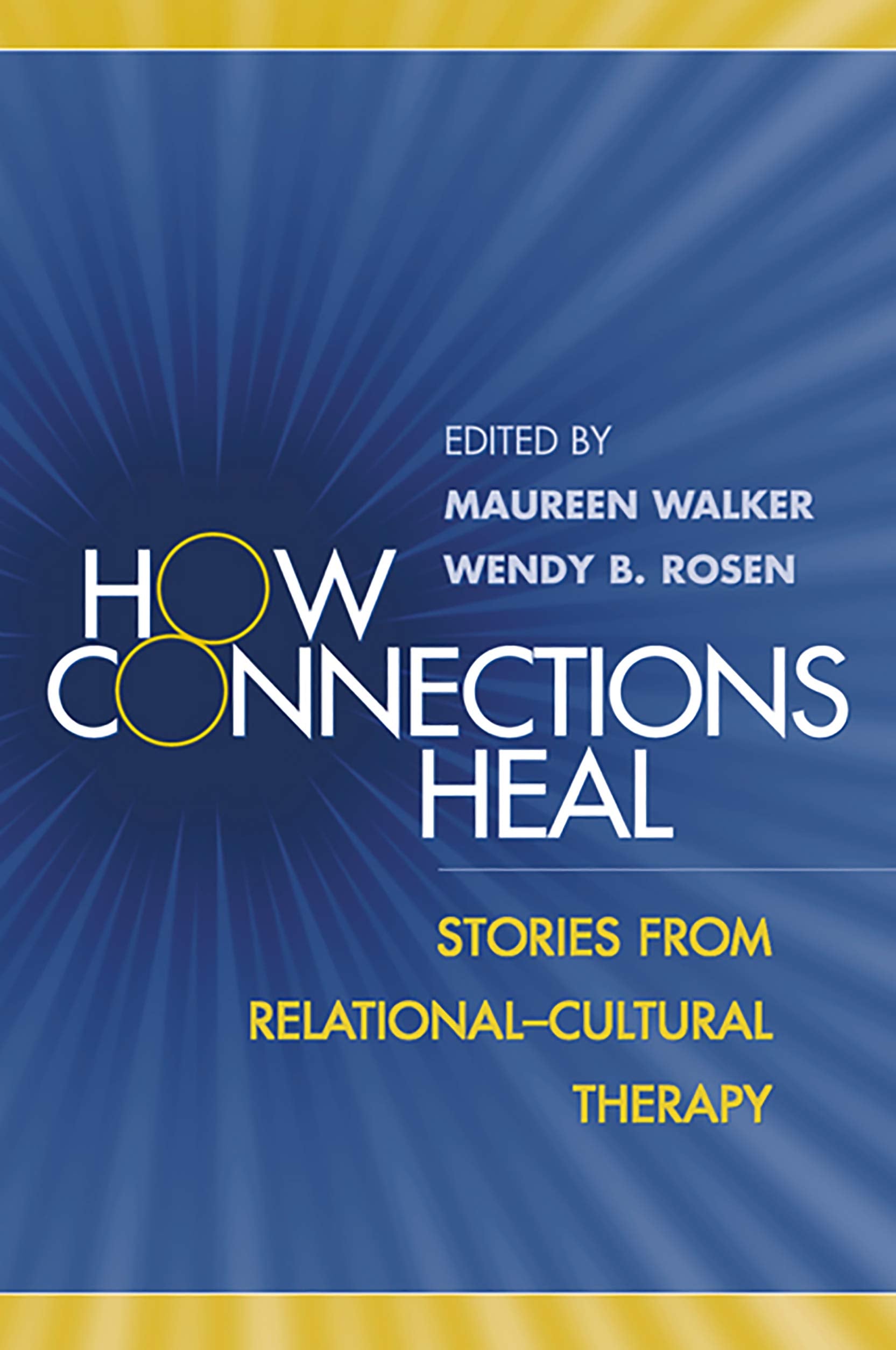 How Connections Heal: Stories from Relational-Cultural Therapy Medicine