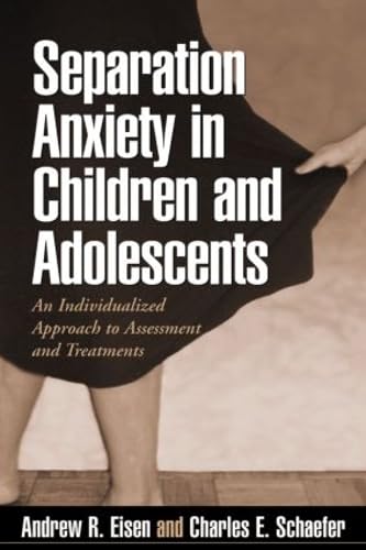 Separation Anxiety in Children and Adolescents: An Individualized Approach to Assessment and Treatment Medicine
