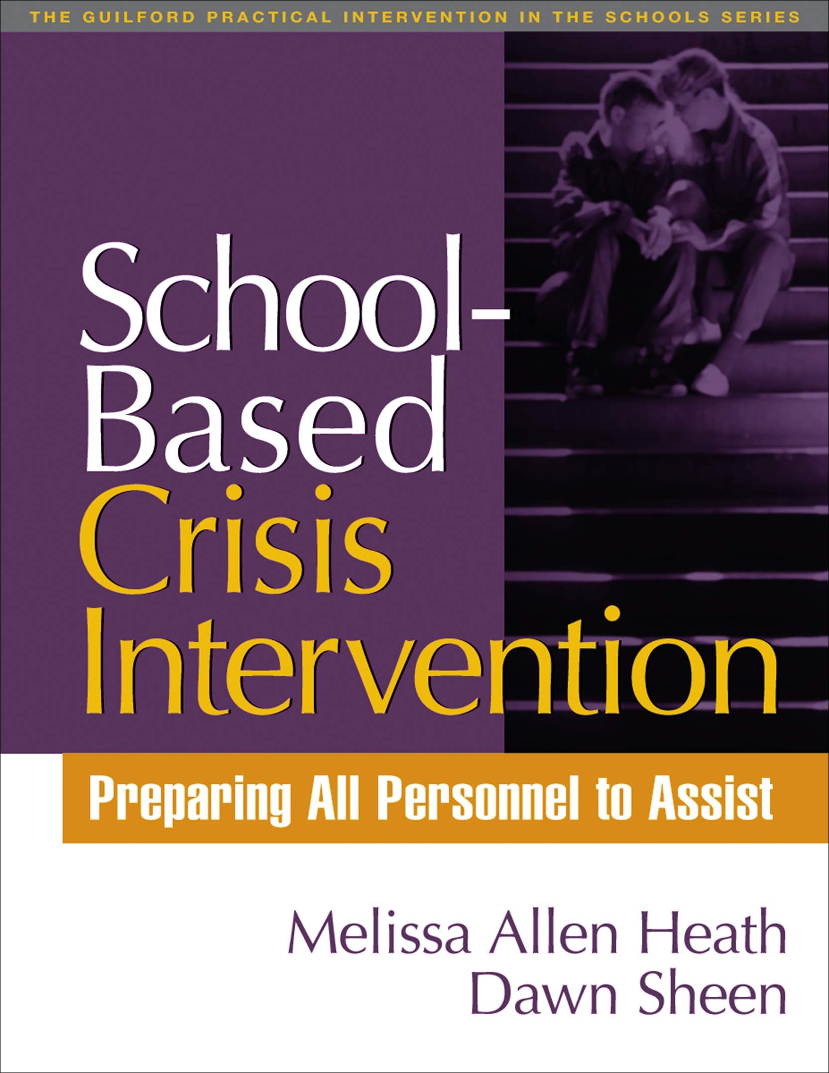 School-Based Crisis Intervention: Preparing All Personnel to Assist (Practical Intervention In The Schools) Study Guides