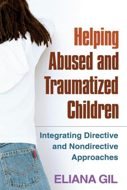 Helping Abused And Traumatized Children: Integrating Directive And Nondirective Approaches Medicine