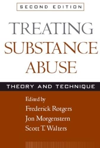 Treating Substance Abuse: Theory And Technique: Theory and Technique: Second Edition (Guilford Substance Abuse Series) Medicine