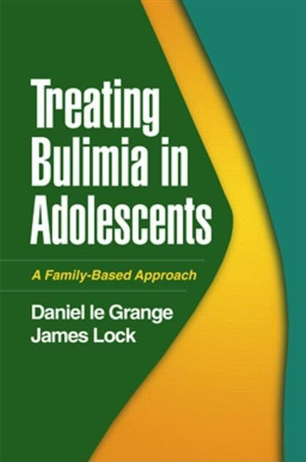 Treating Bulimia in Adolescents: A Family-Based Approach Medicine