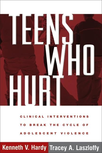 Teens Who Hurt: Clinical Interventions to Break the Cycle of Adolescent Violence Medicine