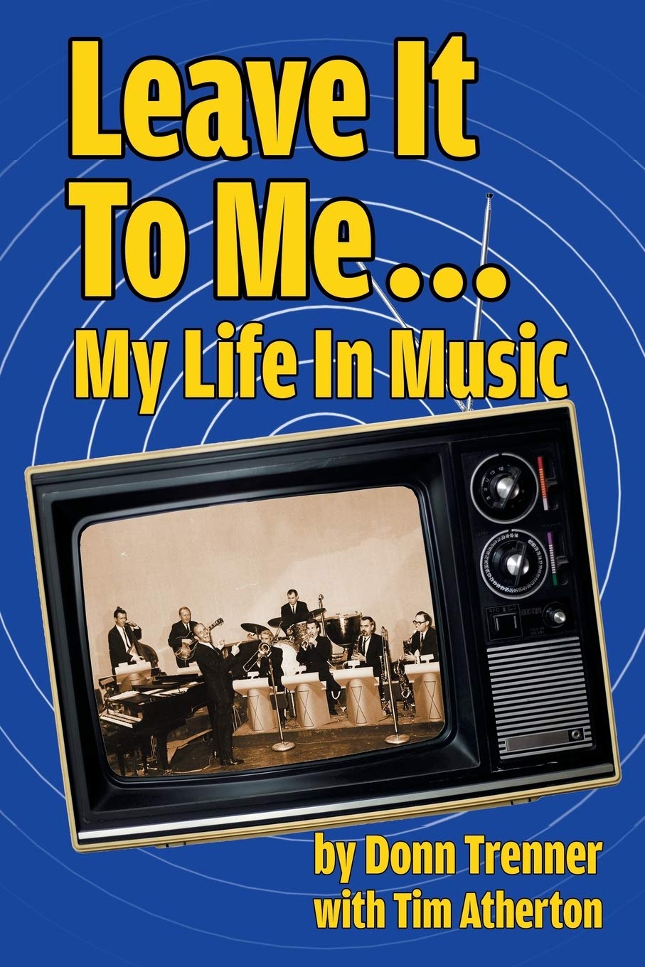 Leave It To Me... My Life In Music Pop culture