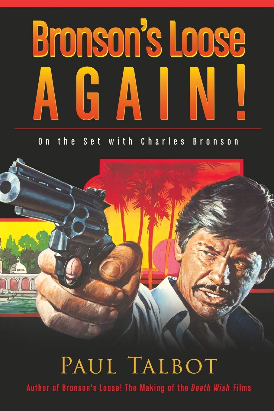 Bronson's Loose Again! On the Set with Charles Bronson Art & Literature