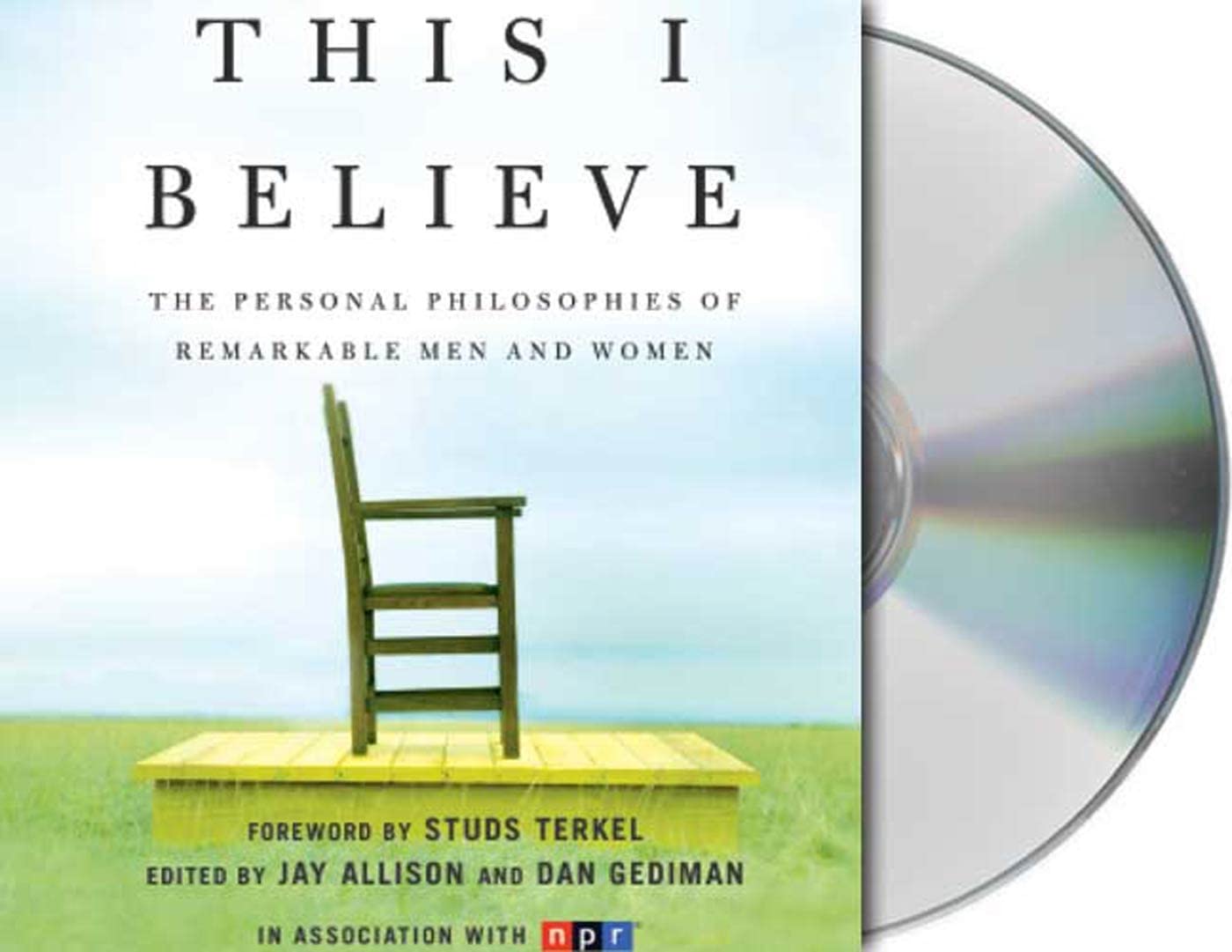 This I Believe: The Personal Philosophies of Remarkable Men and Women Essays & Short Stories