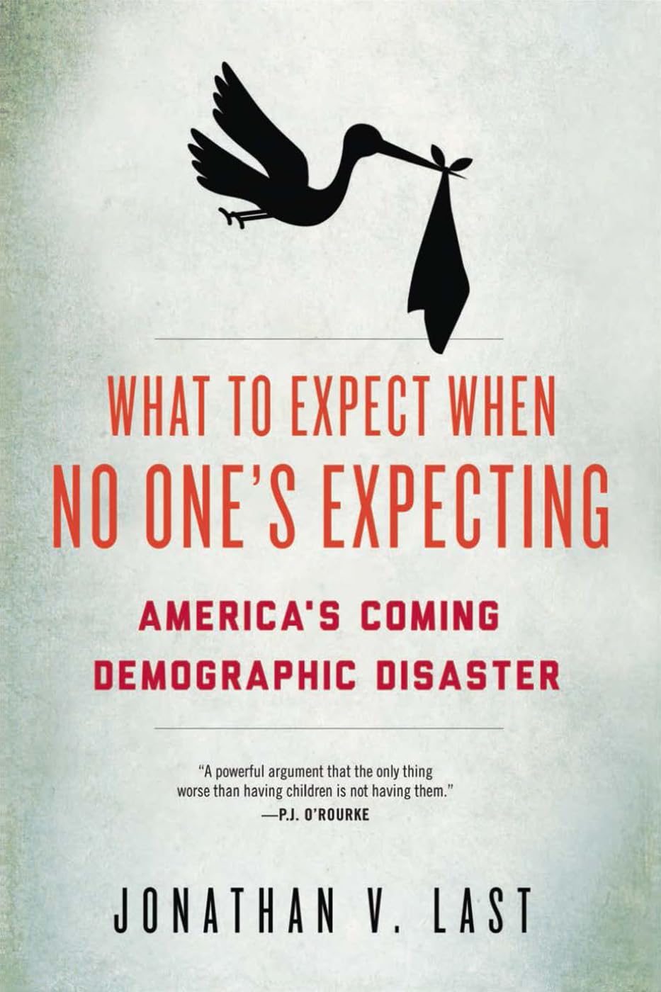 What to Expect When No One's Expecting: America's Coming Demographic Disaster Partnership & Love