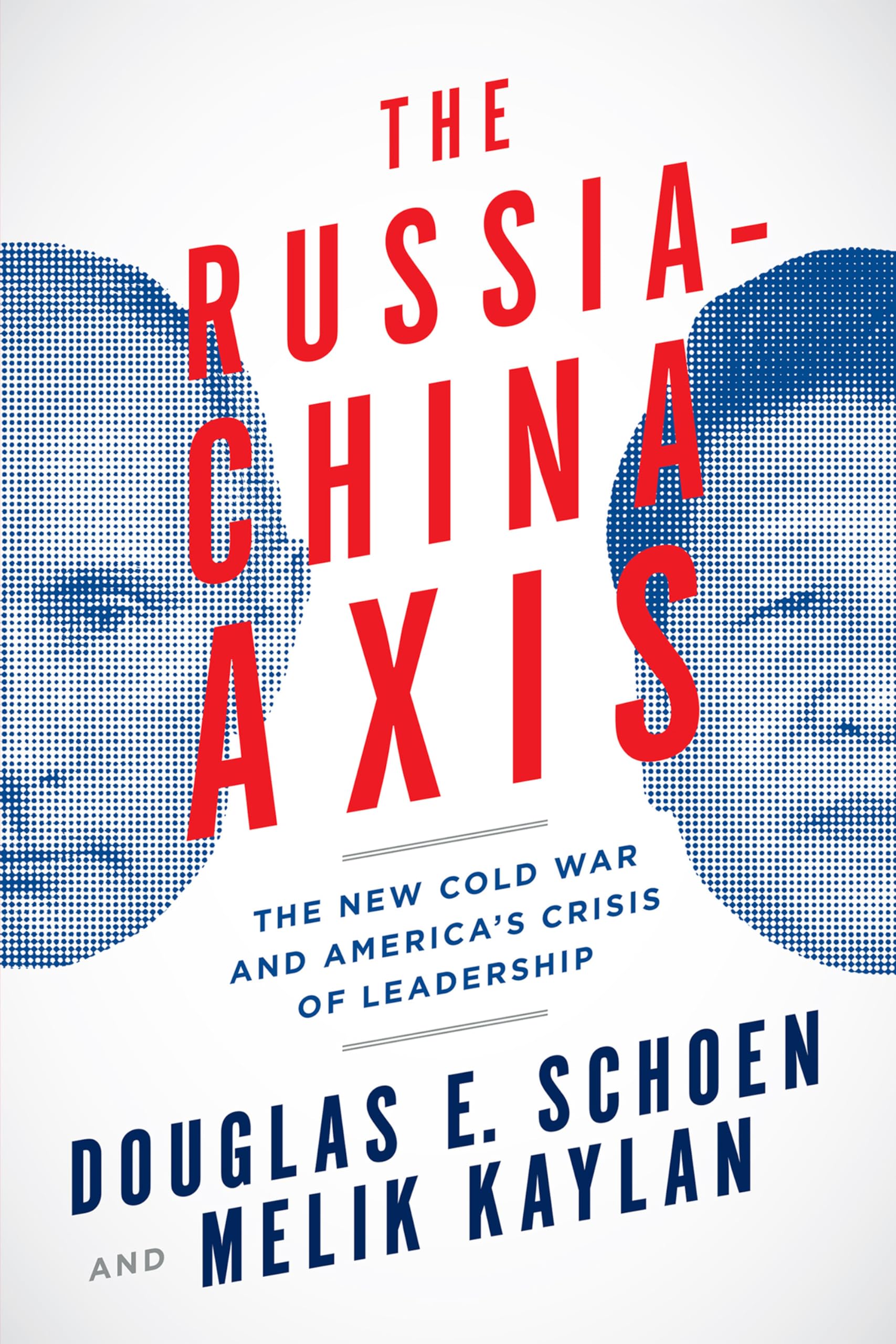 Russia-China Axis: The New Cold War and America s Crisis of Leadership Social Sciences