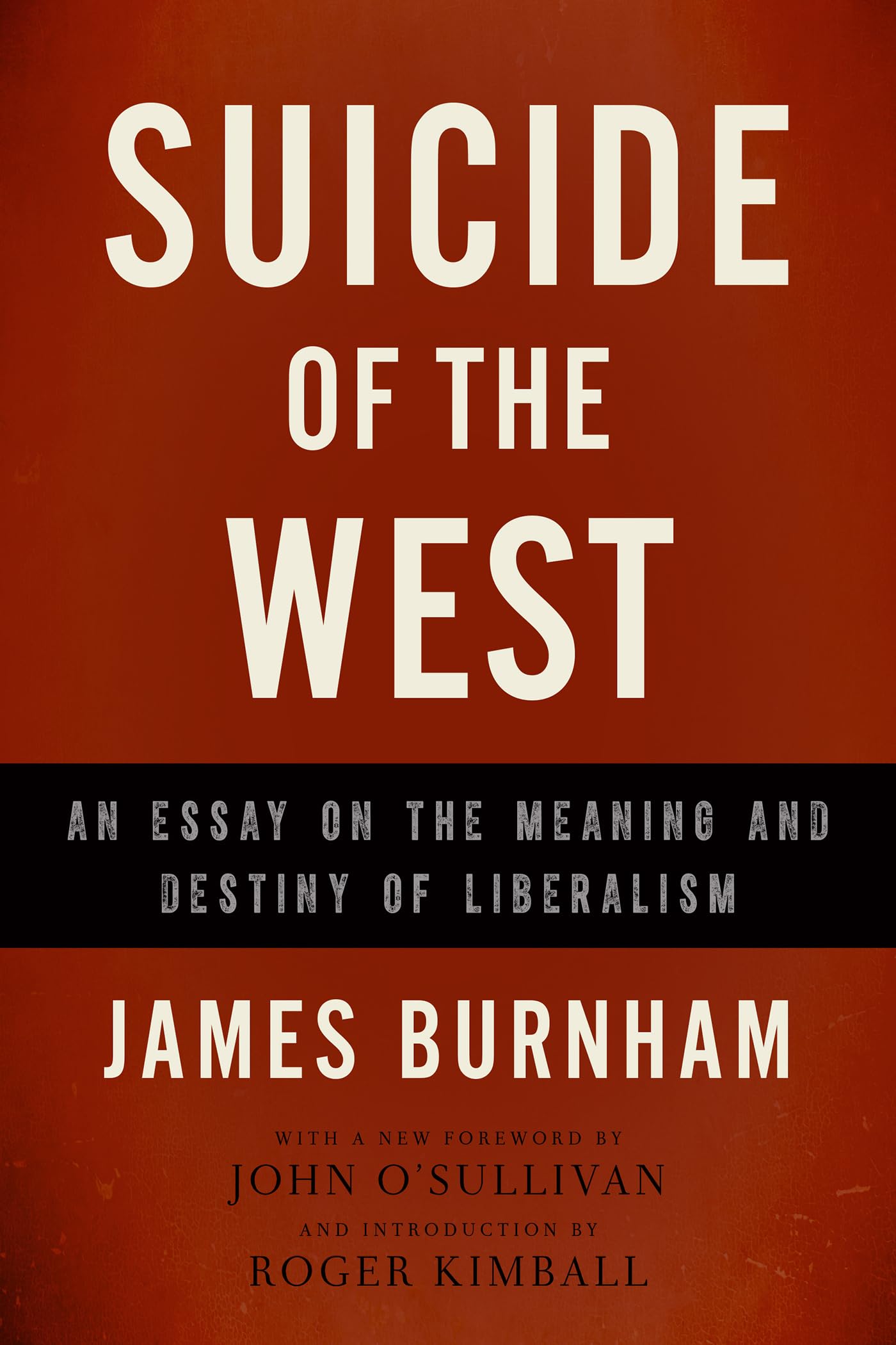 Suicide of the West: An Essay on the Meaning and Destiny of Liberalism Social Sciences