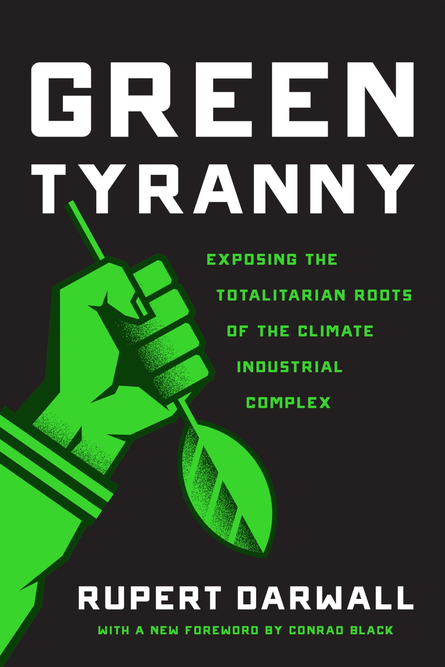 Green Tyranny: Exposing the Totalitarian Roots of the Climate Industrial Complex book