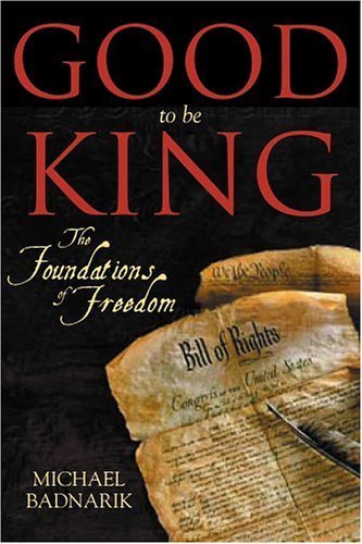 Good to be King: The Foundation of Our Constitutional Freedom Law