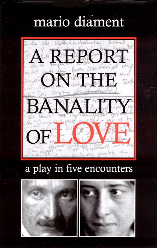A Report on the Banality of Love: A Play in Five Encounters Drama