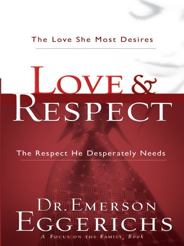 Love and Respect: The Love She Most Desires, The Respect He Desperately Needs Religion & Esotericism