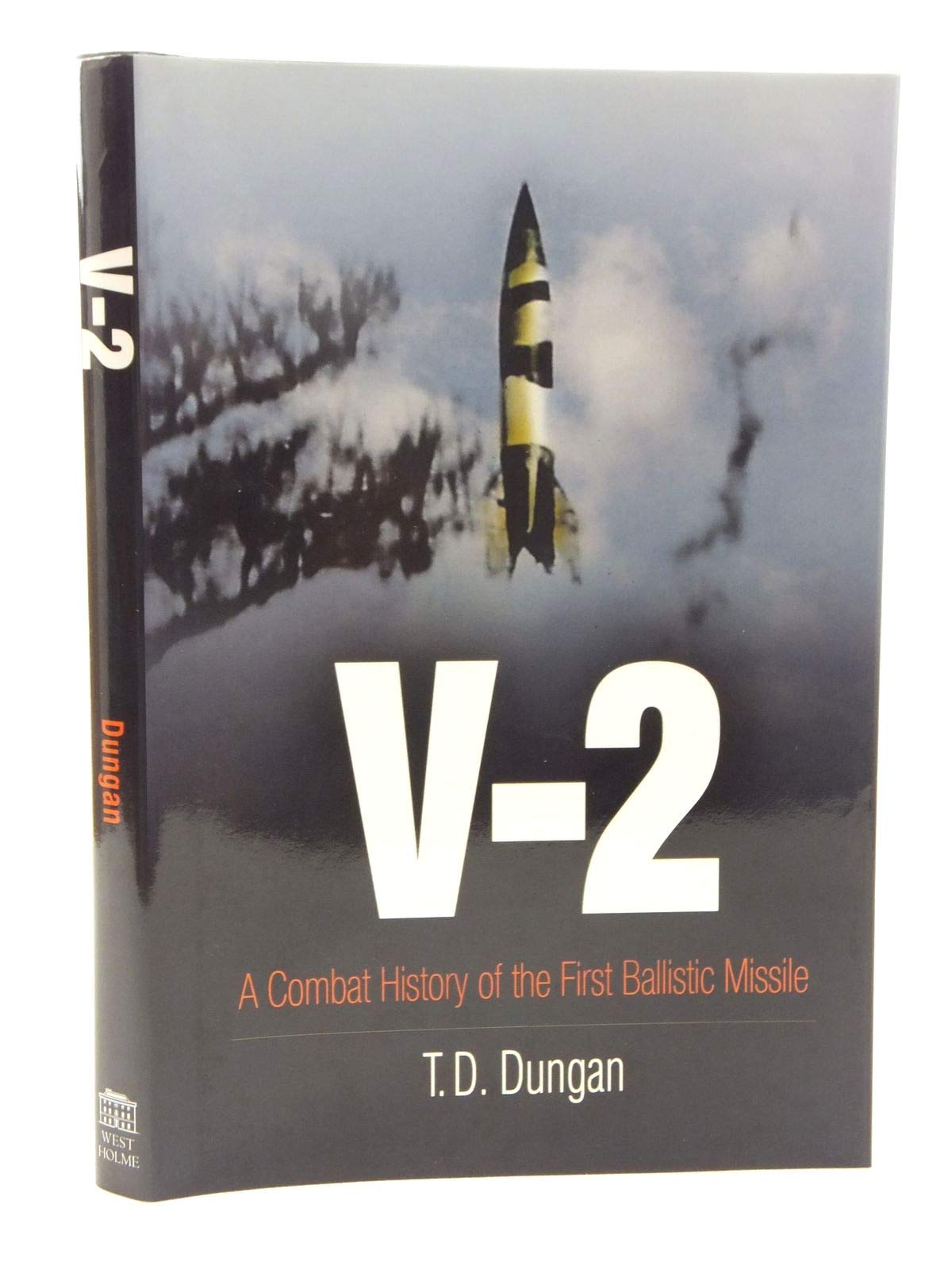 V-2: A Combat History of the First Ballistic Missile Social Sciences