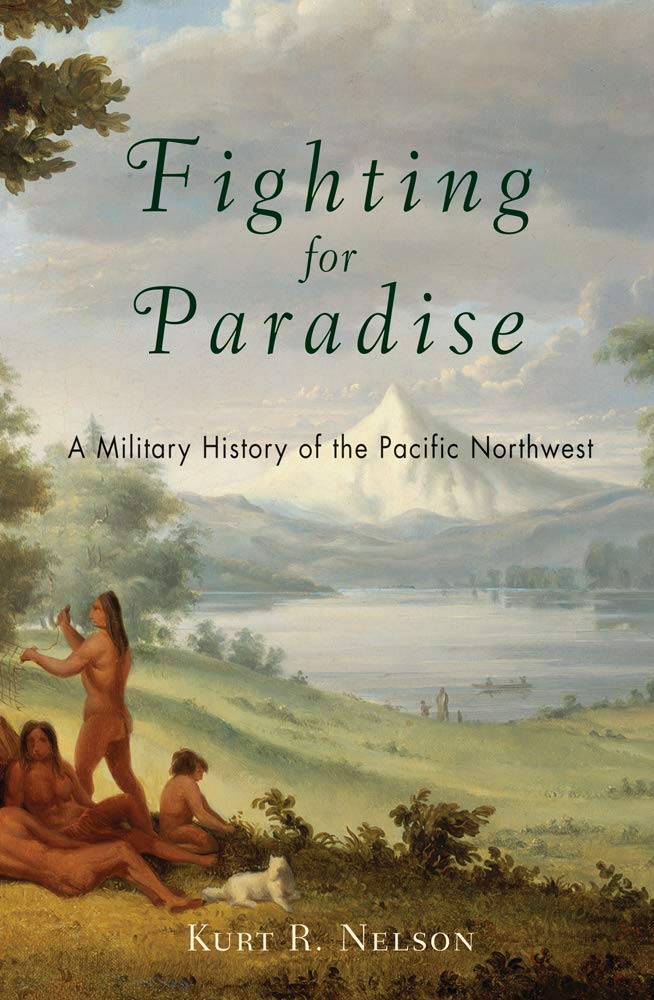 Fighting for Paradise: A Military History of the Pacific Northwest Film, Art & Culture