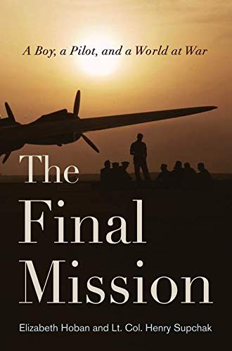 The Final Mission: A Boy, a Pilot, and a World at War book