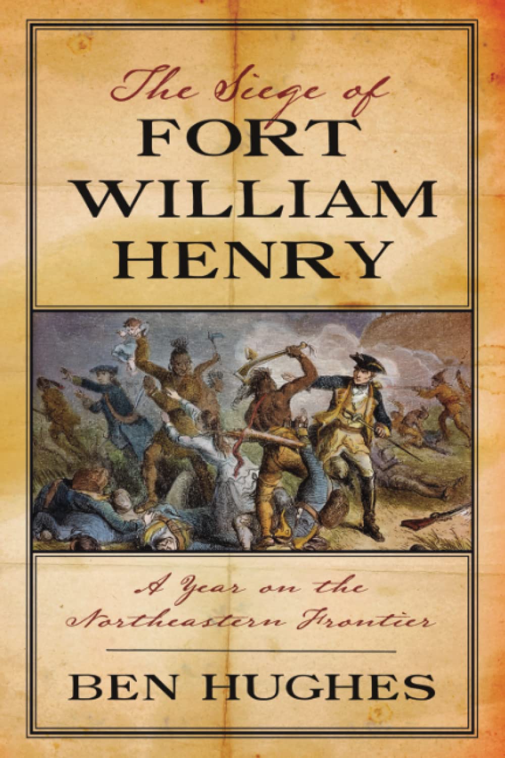 The Siege of Fort William Henry: A Year on the Northeastern Frontier Social Sciences