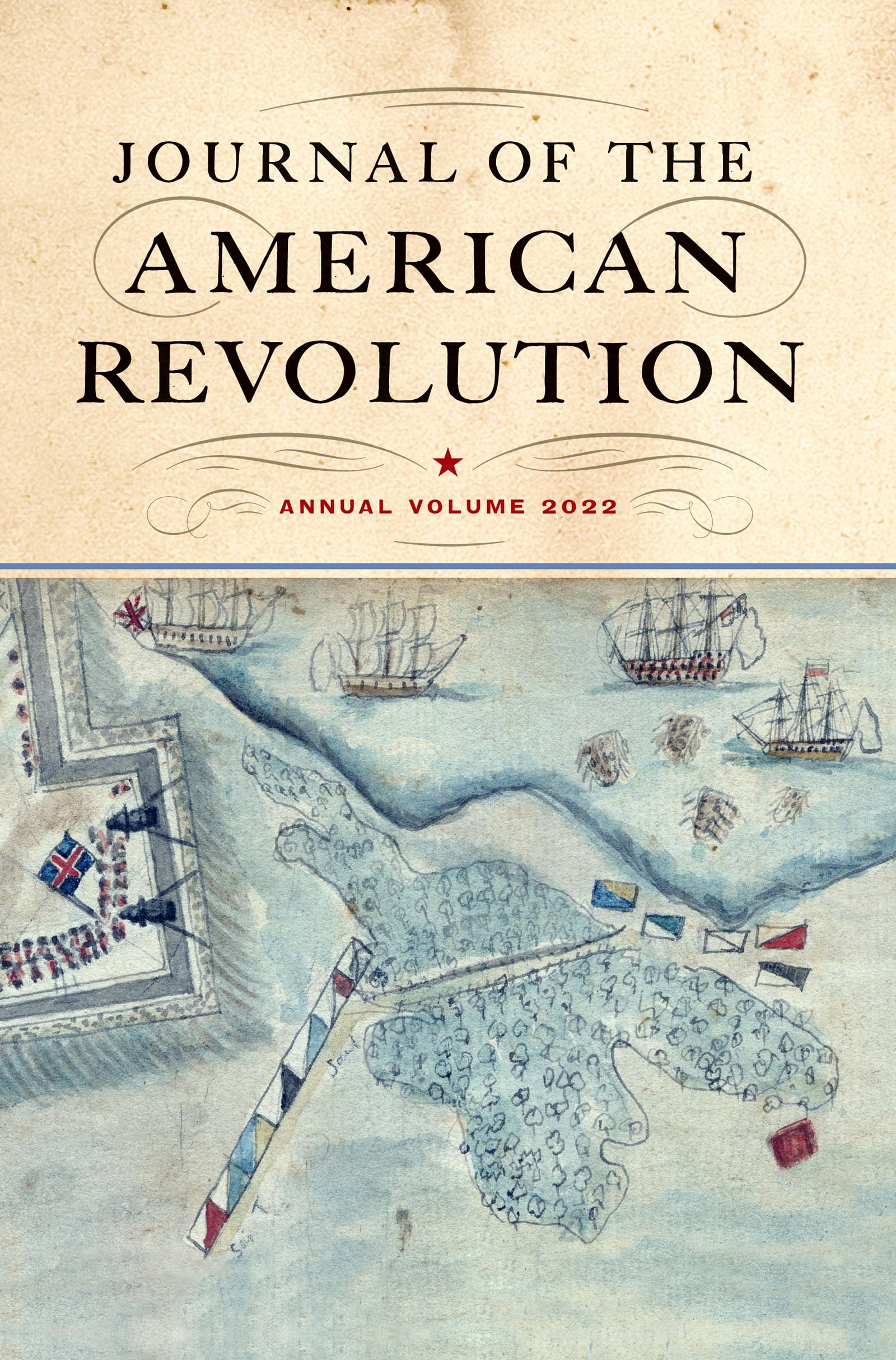 Journal of the American Revolution 2022: Annual Volume Politics & History
